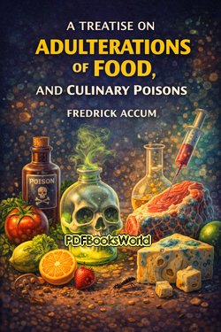 A Treatise on Adulterations of Food, and Culinary Poisons A Treatise on Adulterations of Food, and Culinary Poisons