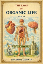 Zoonomia; Or, the Laws of Organic Life, Vol. II