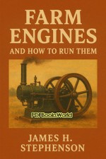 Farm Engines and How to Run Them