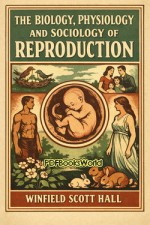 The Biology, Physiology and Sociology of Reproduction The Biology, Physiology and Sociology of Reproduction