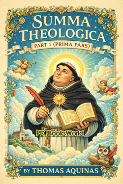 Summa Theologica, Part I (Prima Pars) Summa Theologica, Part I (Prima Pars)