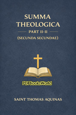 Summa Theologica, Part II-II (Secunda Secundae) Summa Theologica, Part II-II (Secunda Secundae)