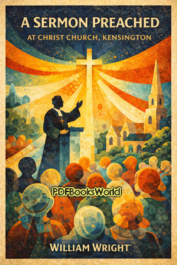A Sermon preached at Christ Church, Kensington A Sermon preached at Christ Church, Kensington