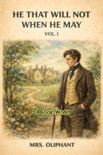 He that will not when he may - Vol. I