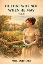 He that will not when he may - Vol. II