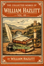 The Collected Works of William Hazlitt, Vol. 05