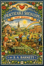 Practicable Socialism, New Series Practicable Socialism, New Series