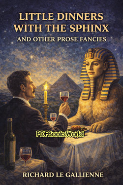 Little Dinners With the Sphinx, and Other Prose Fancies Little Dinners With the Sphinx, and Other Prose Fancies