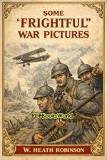 Some 'Frightful' War Pictures Some 'Frightful' War Pictures