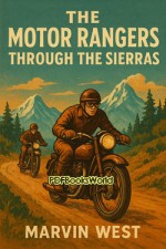 The Motor Rangers Through the Sierras The Motor Rangers Through the Sierras