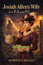 Josiah Allen's Wife as a P. A. and P. I. Josiah Allen's Wife as a P. A. and P. I.