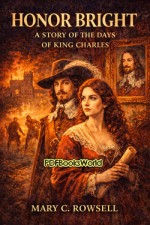 Honor Bright -  A Story of the Days of King Charles
