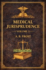 Medical Jurisprudence, Volume 3 (of 3) Medical Jurisprudence, Volume 3 (of 3)