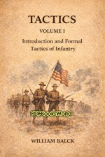 Tactics, Volume 1 (of 2). Introduction and Formal Tactics of Infantry Tactics, Volume 1 (of 2). Introduction and Formal Tactics of Infantry