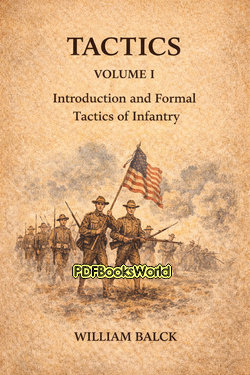 Tactics, Volume 1 (of 2). Introduction and Formal Tactics of Infantry Tactics, Volume 1 (of 2). Introduction and Formal Tactics of Infantry
