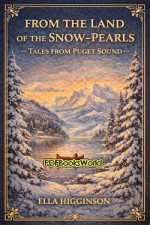 From the Land of the Snow-Pearls -  Tales from Puget Sound