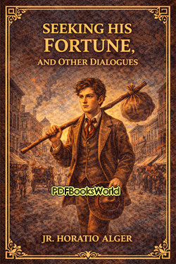 Seeking His Fortune, and Other Dialogues Seeking His Fortune, and Other Dialogues