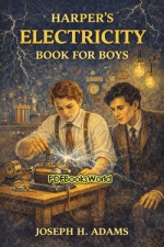 Harper's Electricity Book for Boys