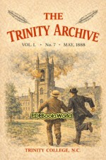 The Trinity Archive, Vol. I, No. 7, May 1888