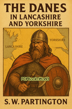 The Danes in Lancashire and Yorkshire The Danes in Lancashire and Yorkshire