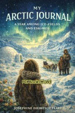 My Arctic journal - a year among ice-fields and Eskimos My Arctic journal - a year among ice-fields and Eskimos
