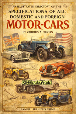 An Illustrated Directory of the Specifications of All Domestic and Foreign Motor-cars An Illustrated Directory of the Specifications of All Domestic and Foreign Motor-cars