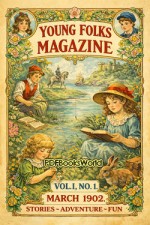 Young Folks Magazine, Vol. I, No. 1, March 1902