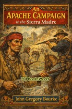 An Apache Campaign in the Sierra Madre An Apache Campaign in the Sierra Madre