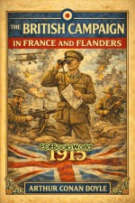 The British Campaign in France and Flanders 1915 The British Campaign in France and Flanders 1915