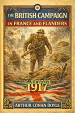 The British Campaign in France and Flanders 1917 The British Campaign in France and Flanders 1917