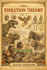 The Evolution Theory, Vol. 2 of 2 The Evolution Theory, Vol. 2 of 2