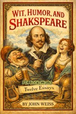 Wit, Humor, and Shakspeare - Twelve Essays Wit, Humor, and Shakspeare - Twelve Essays