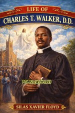 Life of Charles T. Walker, D.D. Life of Charles T. Walker, D.D.