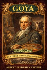 Goya, an account of his life and works Goya, an account of his life and works