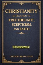 Christianity in relation to Freethought, Scepticism, and Faith