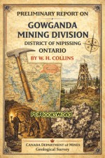 Preliminary Report on Gowganda Mining Division District of Nipissing Ontario Preliminary Report on Gowganda Mining Division District of Nipissing Ontario