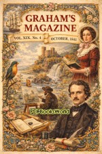 Graham's Magazine, Vol. XIX, No. 4, October 1841 Graham's Magazine, Vol. XIX, No. 4, October 1841