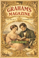 Graham's Magazine, Vol. XIX, No. 5, November 1841 Graham's Magazine, Vol. XIX, No. 5, November 1841