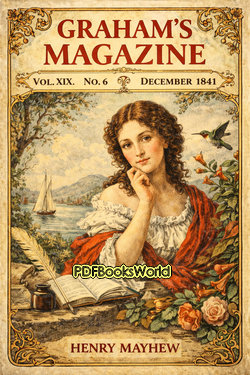 Graham's Magazine, Vol. XIX, No. 6, December 1841 Graham's Magazine, Vol. XIX, No. 6, December 1841