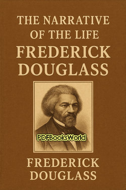 The Narrative of the Life of Frederick Douglass The Narrative of the Life of Frederick Douglass