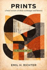 Prints: A Brief Review of Their Technique and History Prints: A Brief Review of Their Technique and History