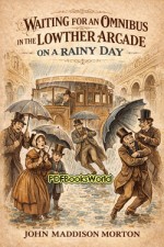 Waiting for an Omnibus in the Lowther Arcade on a Rainy Day