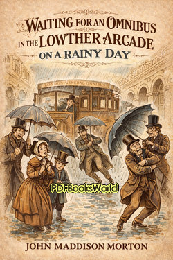 Waiting for an Omnibus in the Lowther Arcade on a Rainy Day Waiting for an Omnibus in the Lowther Arcade on a Rainy Day