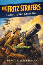 The Fritz Strafers - A Story of the Great War The Fritz Strafers - A Story of the Great War