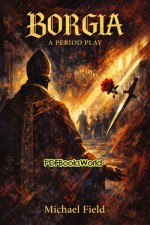 Borgia - A Period Play Borgia - A Period Play