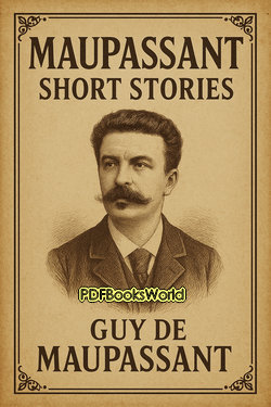 Maupassant Short Stories Maupassant Short Stories