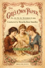 The Girl's Own Paper, Vol. VIII, No. 361, November 27, 1886