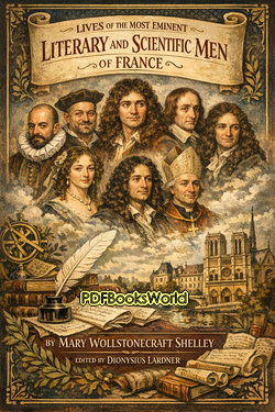 Lives of the most eminent literary and scientific men of France, Vol. 2 (of 2) Lives of the most eminent literary and scientific men of France, Vol. 2 (of 2)