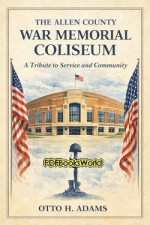 The Allen County War Memorial Coliseum The Allen County War Memorial Coliseum