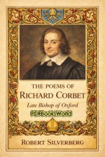 The Poems of Richard Corbet The Poems of Richard Corbet
